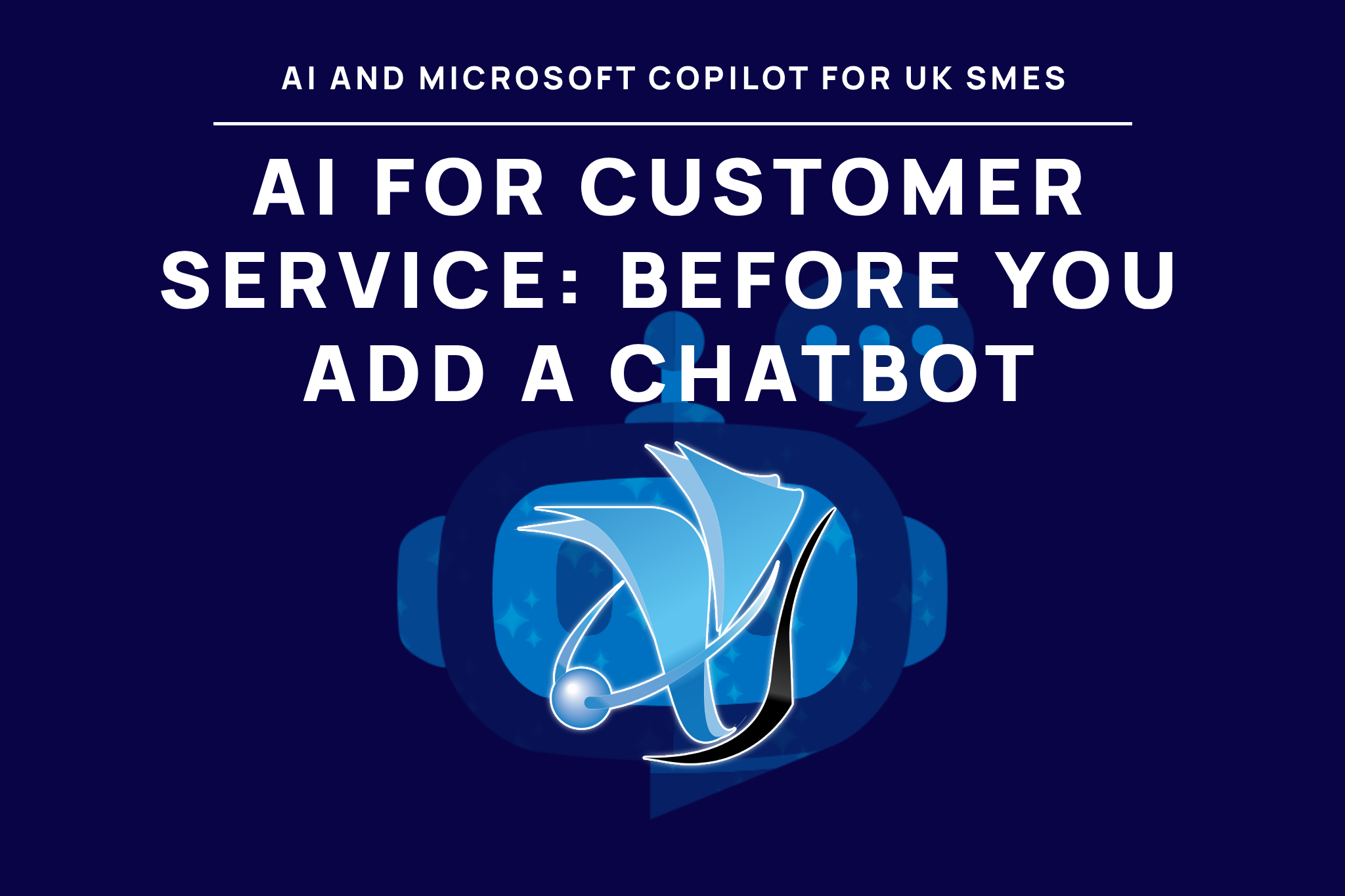 AI for Customer Service: What Small Businesses Need to Know Before Adding a Chatbot