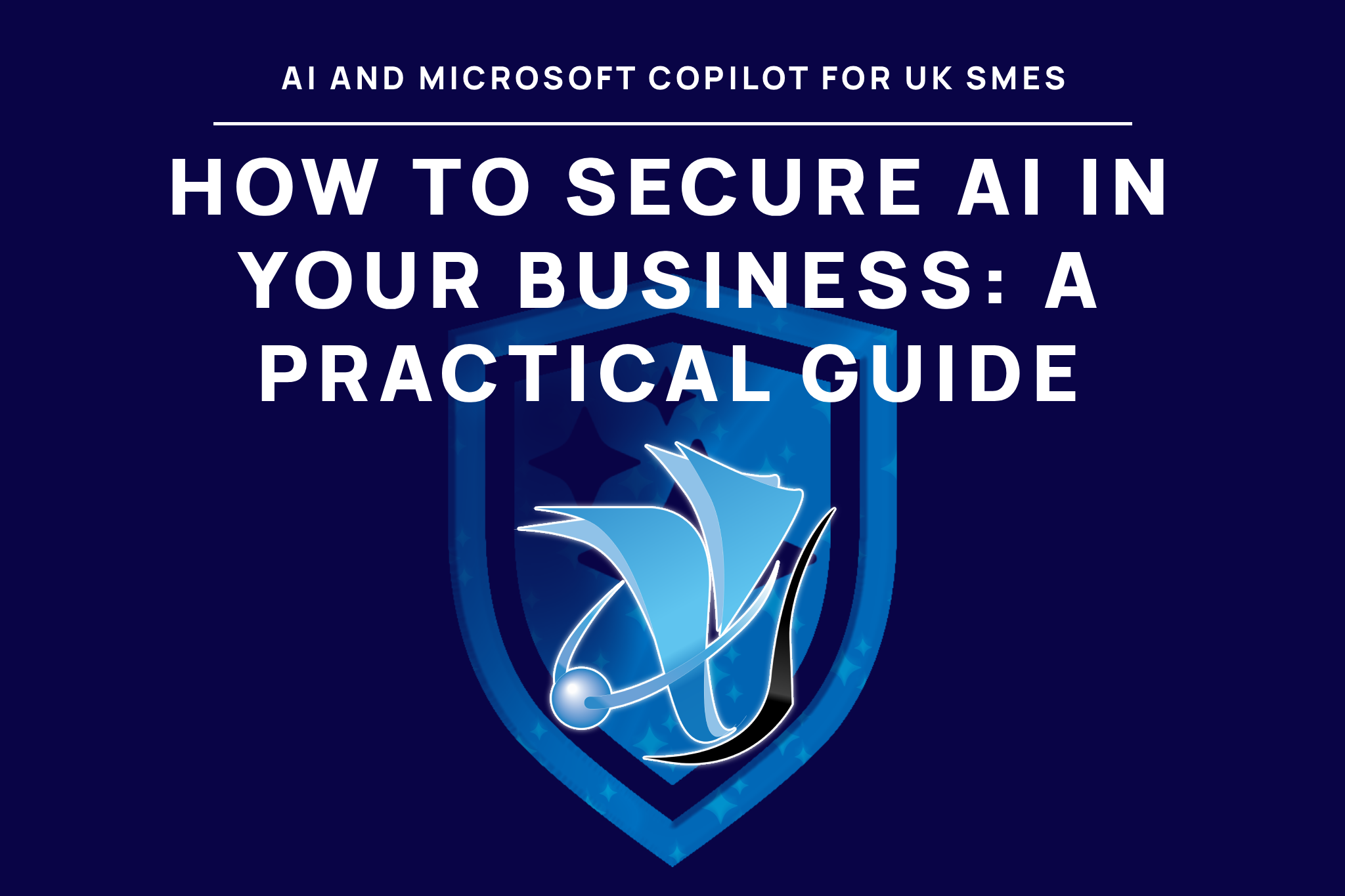 How to Secure AI in Your Business: A Practical Guide