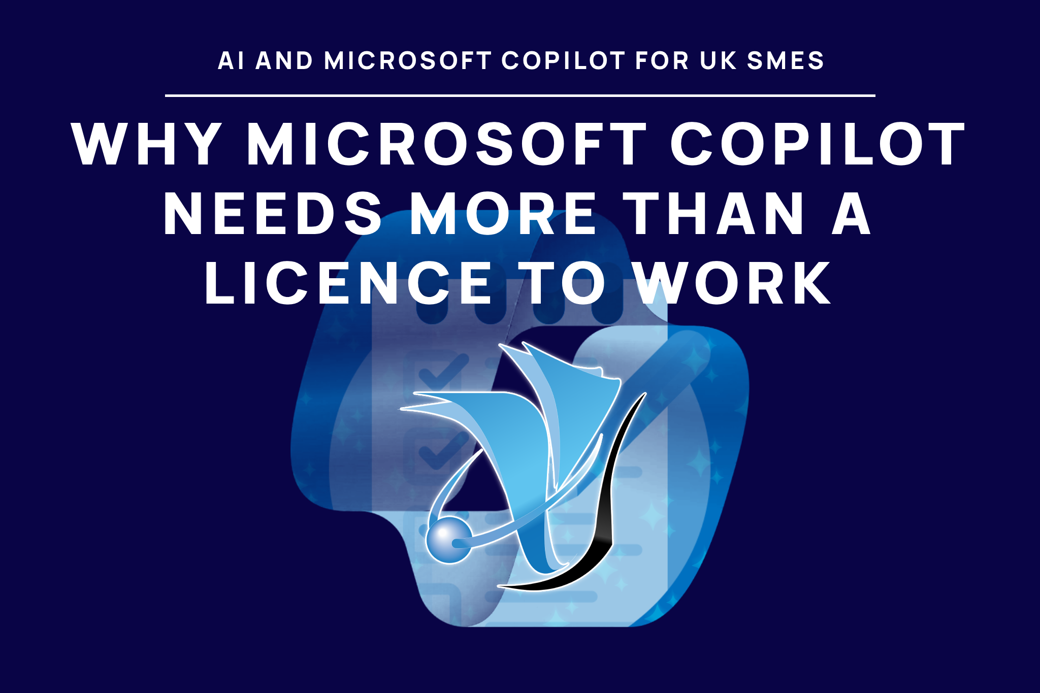 Why Microsoft Copilot Needs More Than a Licence to Work