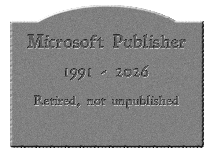 Microsoft Publisher Headstone - 1991-2026 Retired, not unpublished